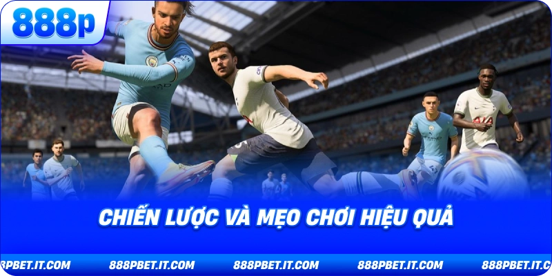 Chiến Lược Và Mẹo Chơi Hiệu Quả
