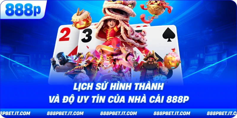 Giới thiệu 888P - Lịch Sử Hình Thành Và Độ Uy Tín Của Nhà Cái