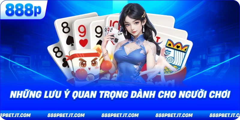 Những Lưu Ý Quan Trọng Dành Cho Người Chơi