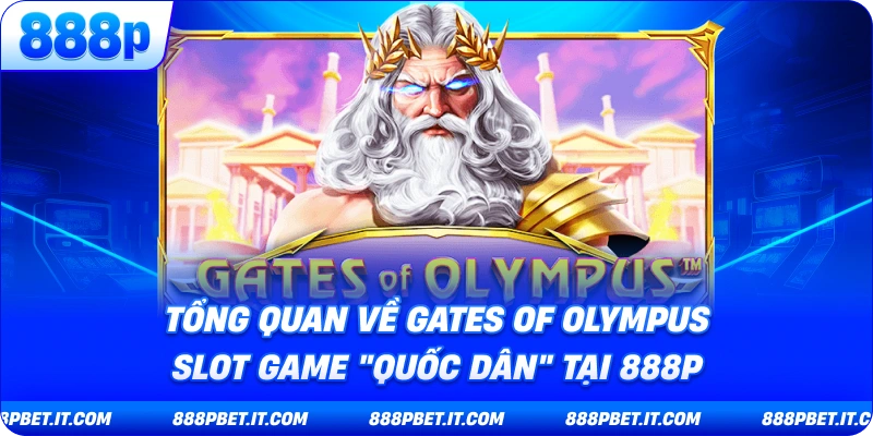 Tổng Quan Về Gates of Olympus - Slot Game "Quốc Dân" Tại 888P